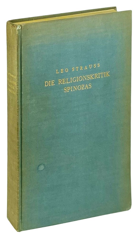 Item #14667 Die Religionskritik Spinozas als Grundlage Seiner Bibelwissenschaft: Untersuchungen zu Spinozas Theologisch-Politischem Traktat. Spinoza, Leo Strauss.