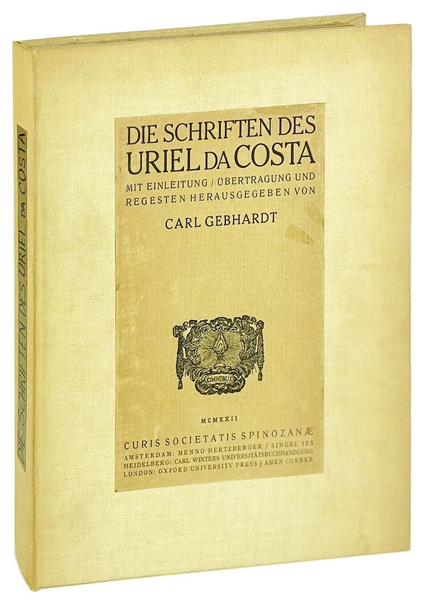 Item #14669 Die Schriften des Uriel da Costa. Uriel da Costa, Carl Gebhardt, i e. Uriel Acosta, ed.