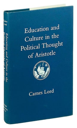 Item #14680 Education and Culture in the Political Thought of Aristotle. Carnes Lord, Aristotle