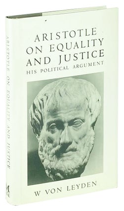 Item #14681 Aristotle on Equality And Justice: His Political Argument. W. von Leyden, Aristotle