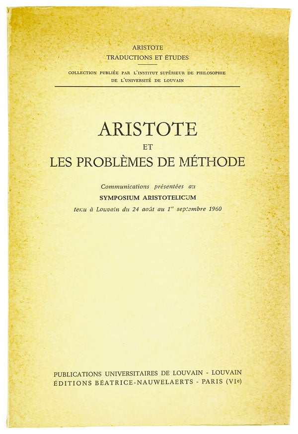 Item #14734 Aristote et les Problemes de Methode: Communications presentees au Symposium Aristotelicum tenu a Louvain du 24 aout au 1er septembre 1960. Aristotle, Symposium Aristotelicum.