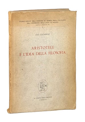 Item #14752 Aristotele e l'Idea della Filosofia. Aristotle, Leo Lugarini