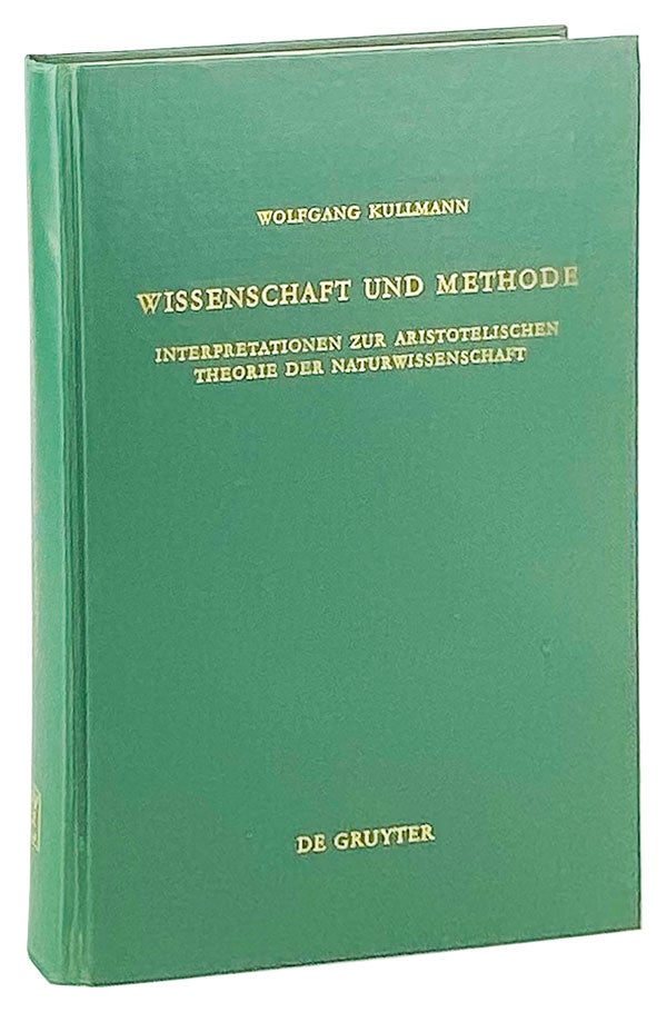 Item #14754 Wissenschaft und Methode: Interpretationen zur Aristotelischen Theorie der Naturwissenschaft. Aristotle, Wolfgang Kullmann.