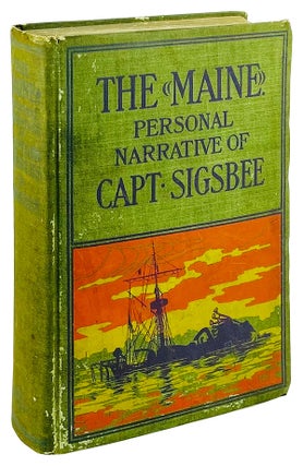 Item #14774 The "Maine": An Account of Her Destruction in Havana Harbor. The Personal Narrative...