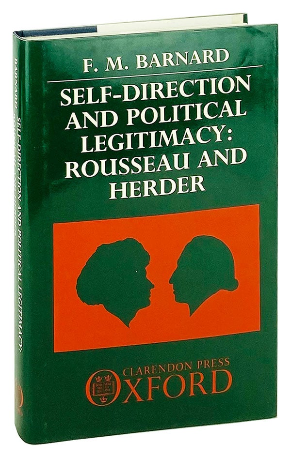 Item #14798 Self-Direction and Political Legitimacy: Rousseau and Herder. Jean-Jacques Rousseau, F M. Barnard.