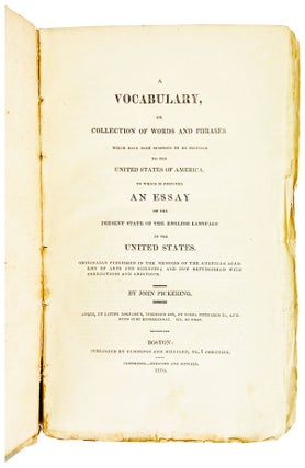 A Vocabulary, or Collection of words and phrases which have been supposed to be peculiar to the United States of America. To which is prefixed an essay on the present state of the English language in the United States