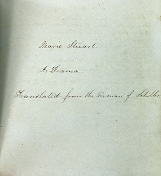 [Original Manuscript Translation] Marie [Mary] Stuart: A Drama. Translated from the German of Schiller