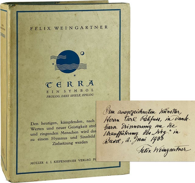 Item #21318 Terra: Ein Symbol. Prolog / Drei Spiele / Epilog [Inscribed and Signed]. Felix Weingartner.
