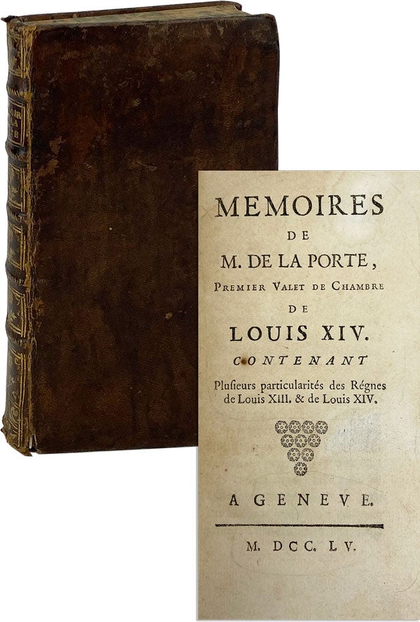 Item #21356 Memoires de M. de La Porte, Premier Valet de Chambre de Louis XIV. Contenant plusieurs particularités des régnes de Louis XIII. & et Louis XIV. Pierre, de La Porte.