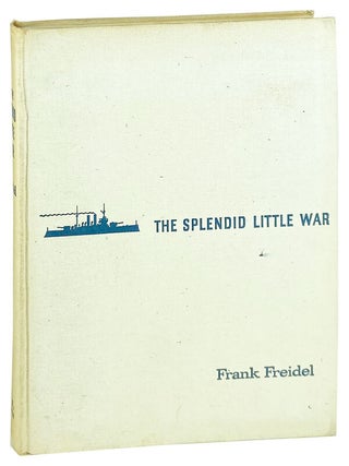 Item #21606 The Splendid Little War. Frank Freidel