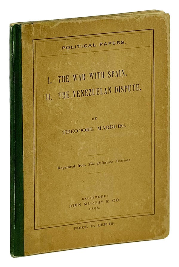 Item #21621 Political Papers. I. The War With Spain. II. The Venezuelan Dispute. Theodore Marburg.