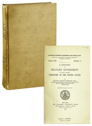 Item #21629 A History of Military Government in Newly Acquired Territory of the United States....