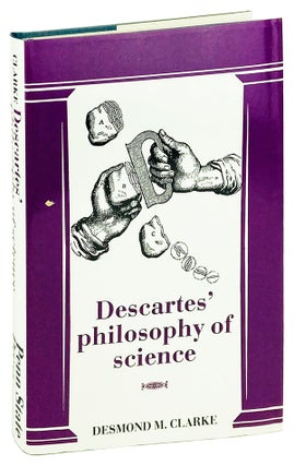Item #25008 Descartes' Philosophy of Science. Descartes, Desmond M. Clarke