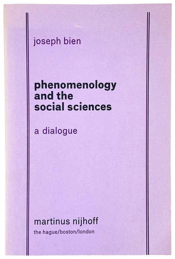 Item #25009 Phenomenology and the Social Sciences: A Dialogue. Joseph Bien, Edward A. Tiryakian Richard M. Zaner, Paul Ricoeur, ed., contribs.
