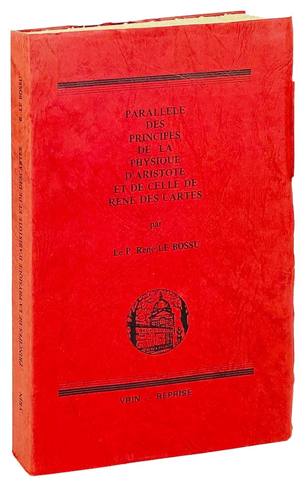 Item #25014 Parallele des Principes de la Physique d'Aristote et de celle de Rene Des Cartes. Aristotle, Rene Le Bossu, Descartes.