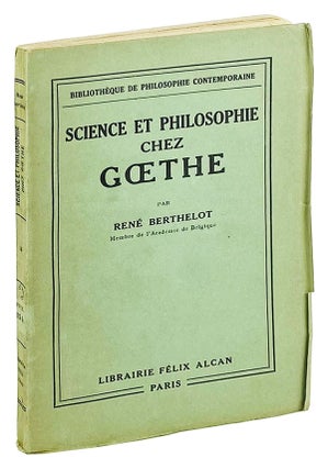 Item #25051 Science et Philosophie chez Goethe. Goethe, Rene Berthelot