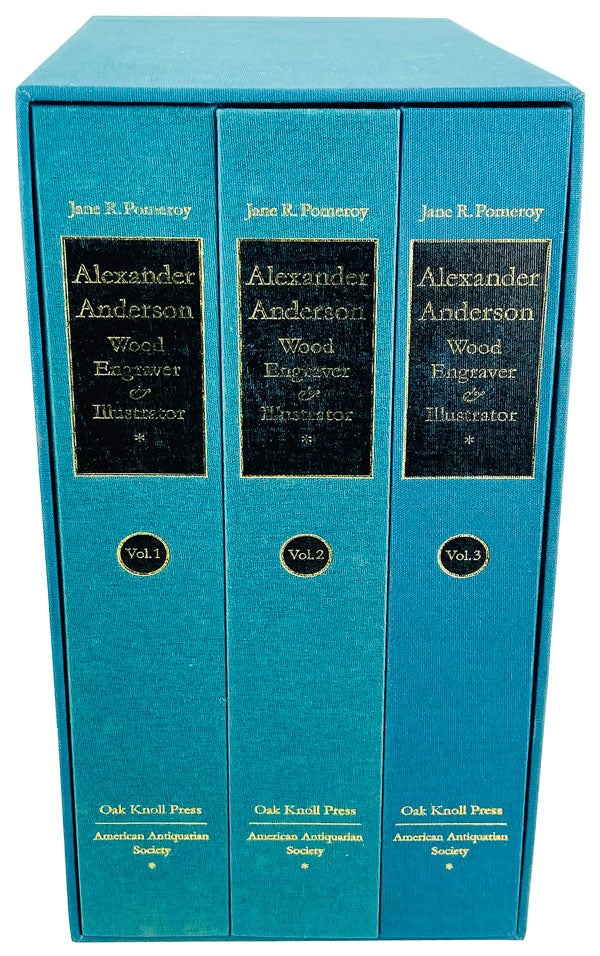 Item #25065 Alexander Anderson (1775-1870): Wood Engraver and Illustrator - An Annotated Bibliography [Three volume set, complete, with:] Volume One Items I-712; Volume Two Items 713-11569; Volume Three Items 1570-2332. Jane R. Pomeroy, Alexander Anderson.
