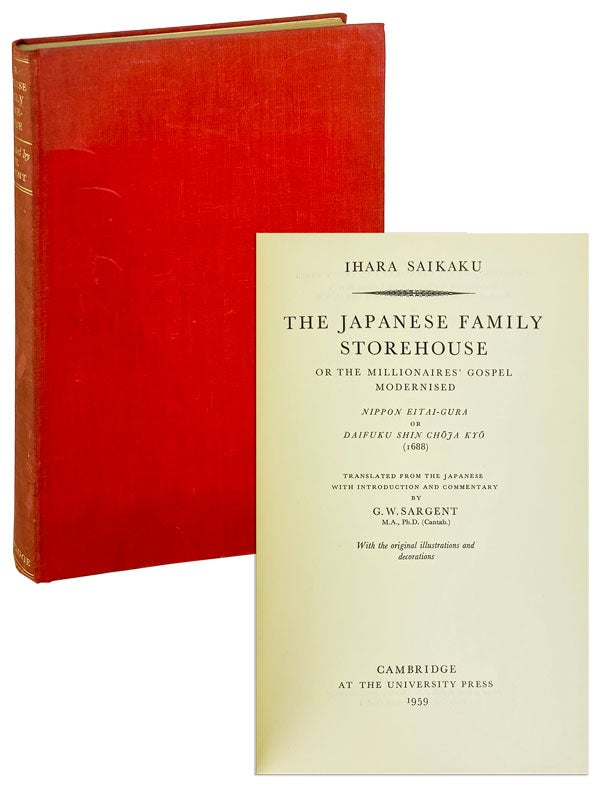 Item #25106 The Japanese Family Storehouse; or, The Millionaires' Gospel Modernised. Nippon Eitai-Gura or Daifuku Shin Choja Kyo (1688). Ihara Saikaku, G W. Sargent, trans.