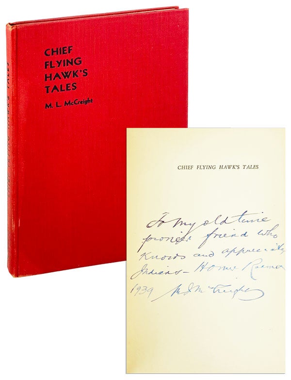 Item #25155 Chief Flying Hawk's Tales: The true story of Custer's last fight as told by Chief Flying Hawk [Inscribed and Signed by McCreight]. Flying Hawk, M I. McCreight, a k. a. Tchanta Tanka.