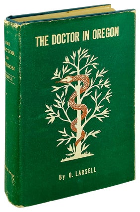 Item #25164 The Doctor in Oregon: A Medical History. Olaf Larsell