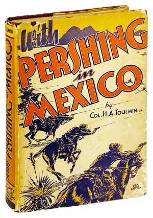 Item #25195 With Pershing in Mexico. Harry Aubrey Toulmin, Benson W. Hough, fwd