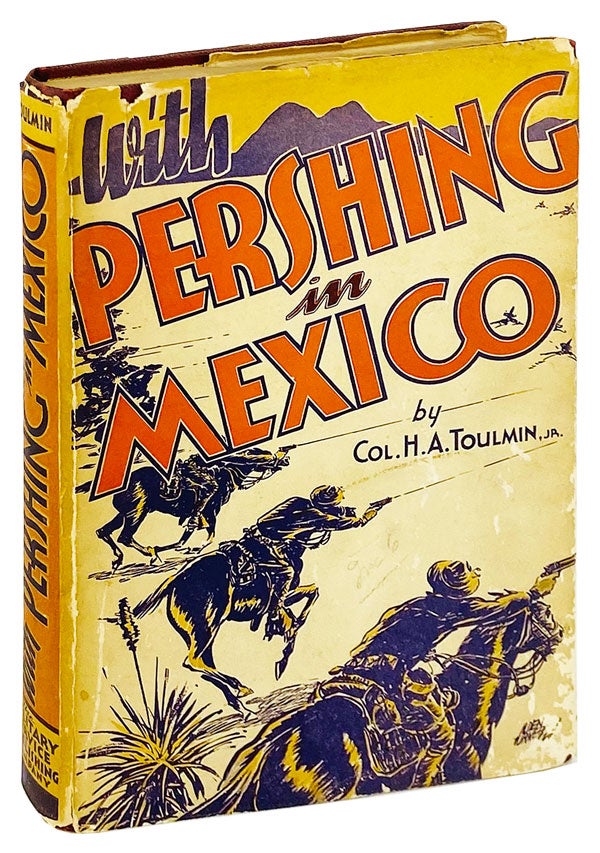 Item #25195 With Pershing in Mexico. Harry Aubrey Toulmin, Benson W. Hough, fwd.