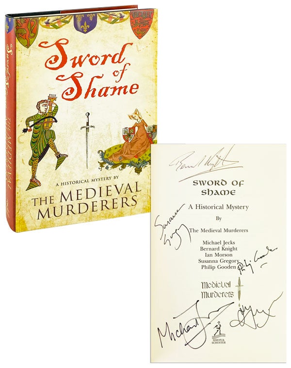 Item #25249 Sword of Shame: A Historical Mystery By The Medieval Murderers [Signed by all contributors]. Michael Jecks, Bernard Knight, Ian Morson, Susanna Gregory, Philip Gooden.