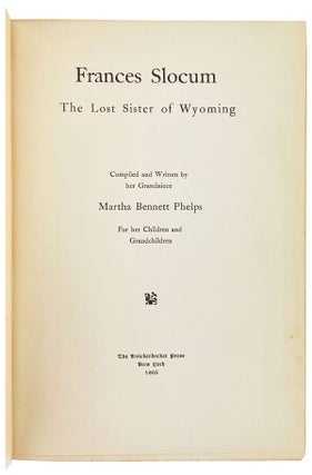 Frances Slocum: The Lost Sister of Wyoming: Compiled and Written by her Grandniece For her Children and Grandchildren