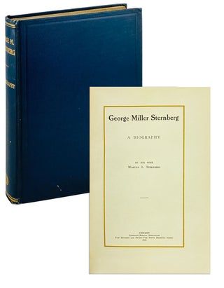 Item #25372 George Miller Sternberg: A Biography [Inscribed and Signed]. Martha L. Sternberg