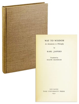 Item #25377 Way to Wisdom: An Introduction to Philosophy. Karl Jaspers, Ralph Manheim, trans