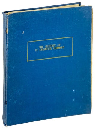 Item #25386 The History of IX Engineer Command From Its Beginning to V-E Day. United States Air...