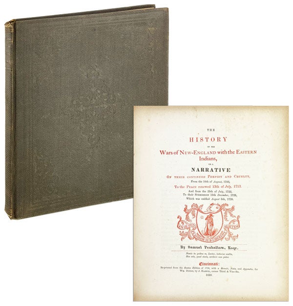 Item #25401 The History of the Wars of New-England with the Eastern Indians, or A narrative of their continued perfidy and cruelty, from the 10th of August, 1703, to the peace renewed 13th of July, 1713. And from the 25th of July, 1722, to their submission 15th December, 1725, which was ratified August 5th, 1726. Samuel Penhallow.