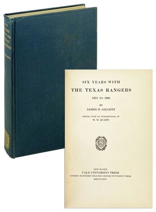 Item #25406 Six Years With The Texas Rangers 1875 to 1881. James B. Gillett, M M. Quaife, ed