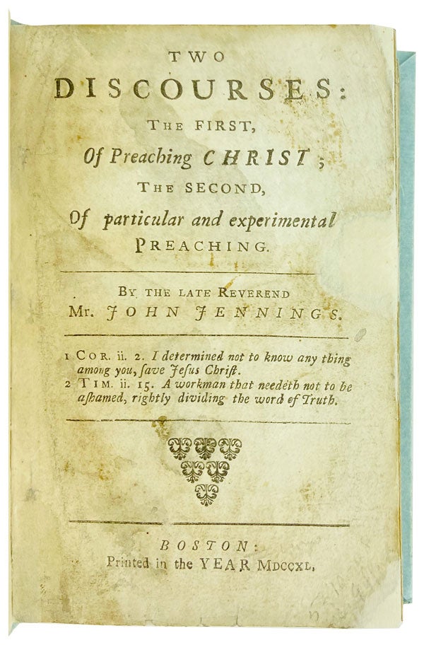 Item #25424 Two Discourses: The first, of preaching Christ; The second, of particular and experimental preaching [WITH] A Letter to a Friend Concerning the most useful way of preaching. John Jennings, Augustus Hermannus Franck, Isaac Watts, pref.