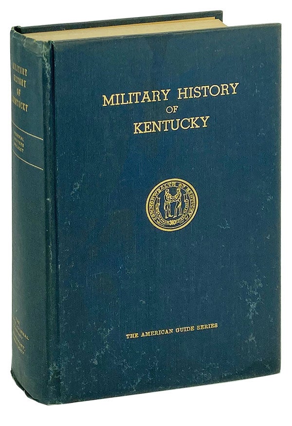 Item #25487 Military History of Kentucky Chronologically Arranged: The American Guide Series. W P. A., Workers of the Federal Writers Project of the Works Progress Administration for the State of Kentucky.