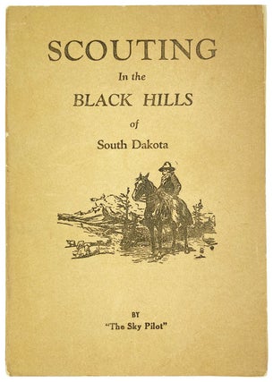Item #25491 Scouting in the Black Hills. Carl H. Loocke, aka "The Sky Pilot"