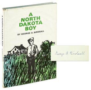 Item #25496 A North Dakota Boy [Signed]. George A. Birdsall
