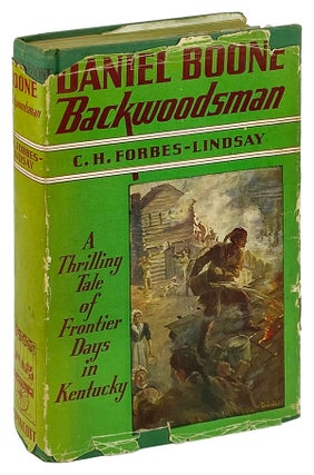 Item #25497 Daniel Boone, Backwoodsman. C H. Forbes-Lindsay, Frank McKernan