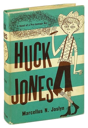 Item #25499 Huck Jones: A Novel of a Pre-Teenage Boy. Marcellus N. Joslyn
