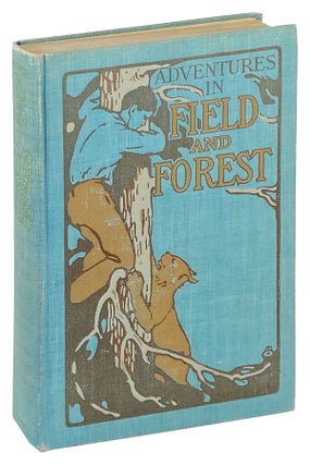 Item #25500 Adventures in Field and Forest. Frank H. Spearman