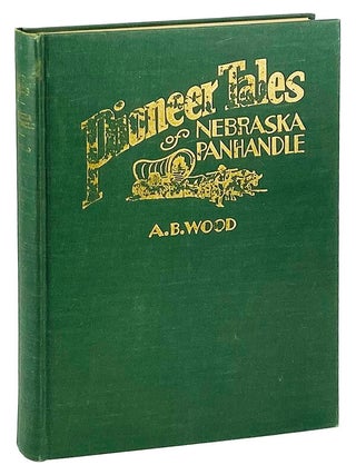 Item #25523 Pioneer Tales of the North Platte Valley and Nebraska Panhandle: A Miscellaneous...