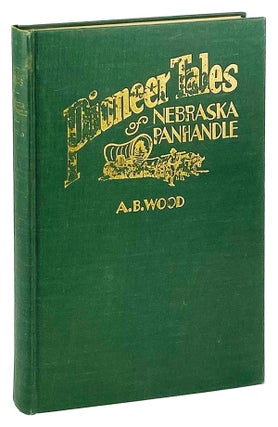 Item #25523 Pioneer Tales of the North Platte Valley and Nebraska Panhandle: A Miscellaneous...