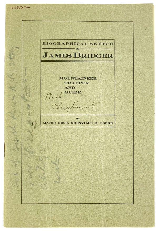 Item #25526 Biographical Sketch of James Bridger: Mountaineer, Trapper, and Guide [Inscribed by the author]. James Bridger, Major General Grenville M. Dodge.