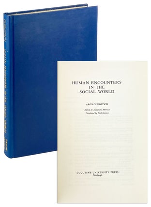 Item #25556 Human Encounters in the Social World. Aron Gurwitsch, Alexandre Metraux, Fred...