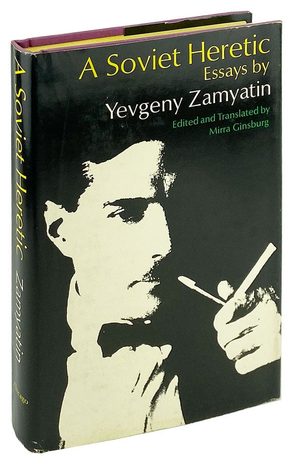 Item #25559 A Soviet Heretic: Essays. Yevgeny Zamyatin, Mirra Ginsburg, ed.