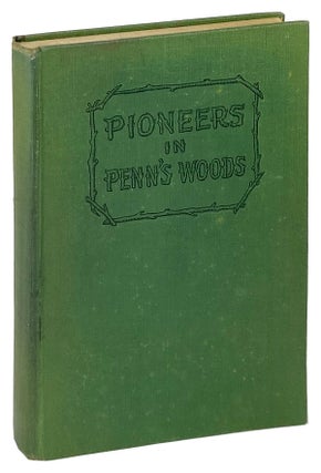 Item #25592 Pioneers in Penn's Woods. Errol Vincent Coy