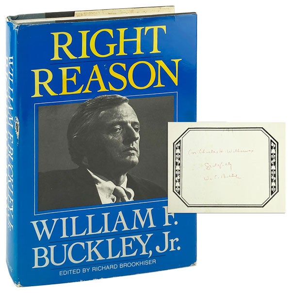 Item #25605 Right Reason: A Collection Selected by Richard Brookhiser [Bookplate Signed by Buckley]. William F. Buckley Jr.