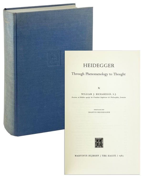 Item #25698 Heidegger Through Phenomenology to Thought. William J. Richardson, Martin Heidegger, pref.
