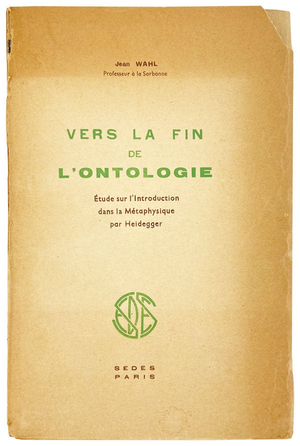 Item #25702 Vers la Fin de l'Ontologie: Etude sur l'introduction dans la metaphysique par Heidegger. Martin Heidegger, Jean Wahl.