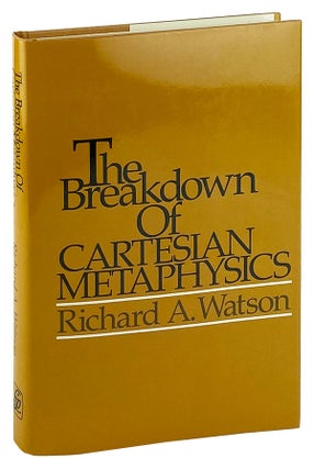 Item #25714 The Breakdown Of Cartesian Metaphysics. Rene Descartes, Richard A. Watson